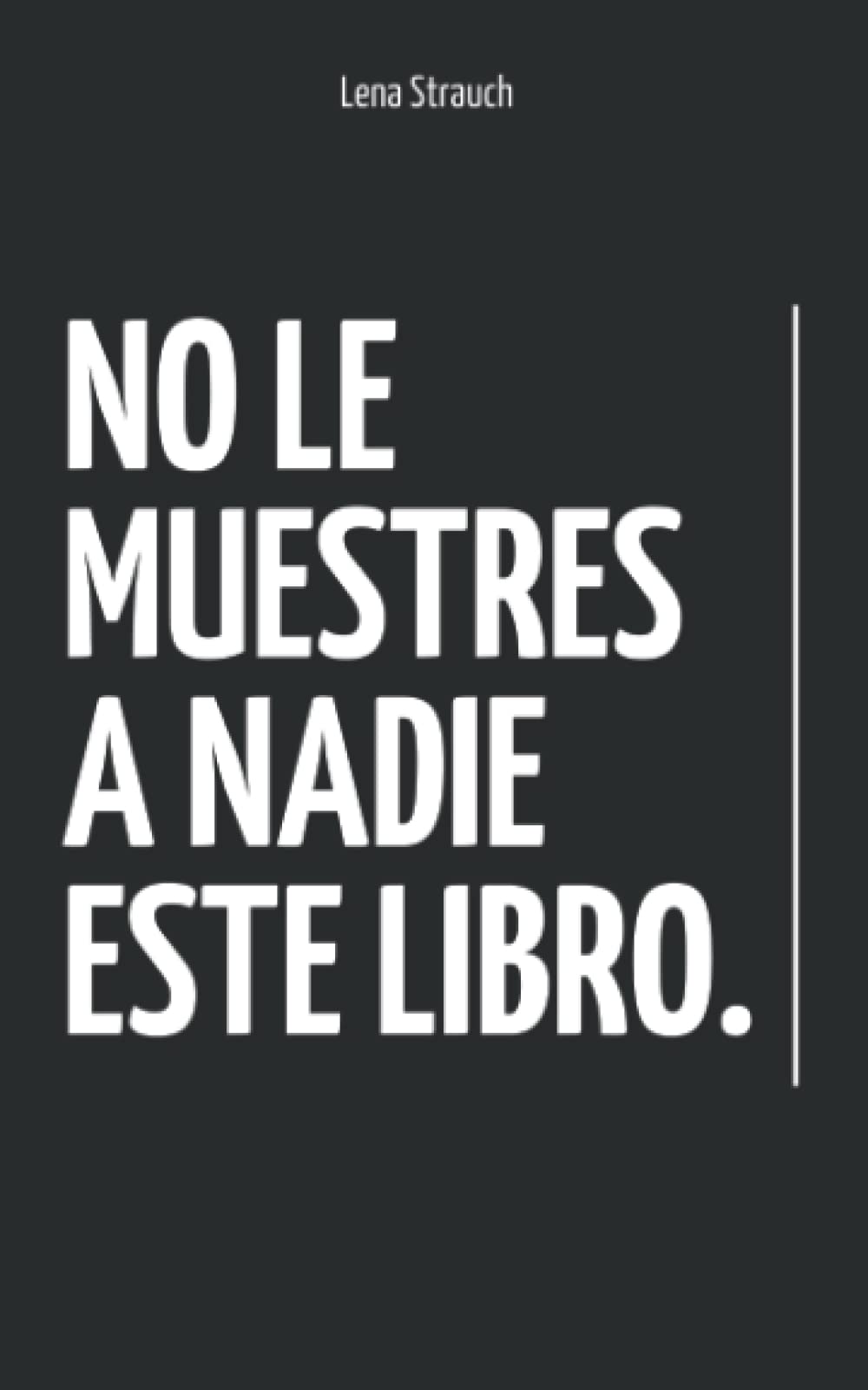Libro: No Le Muestres A Nadie Este Libro: Libro de autoayuda | Desarrollo personal | Dejar atrás el pasado | Superar una ruptura