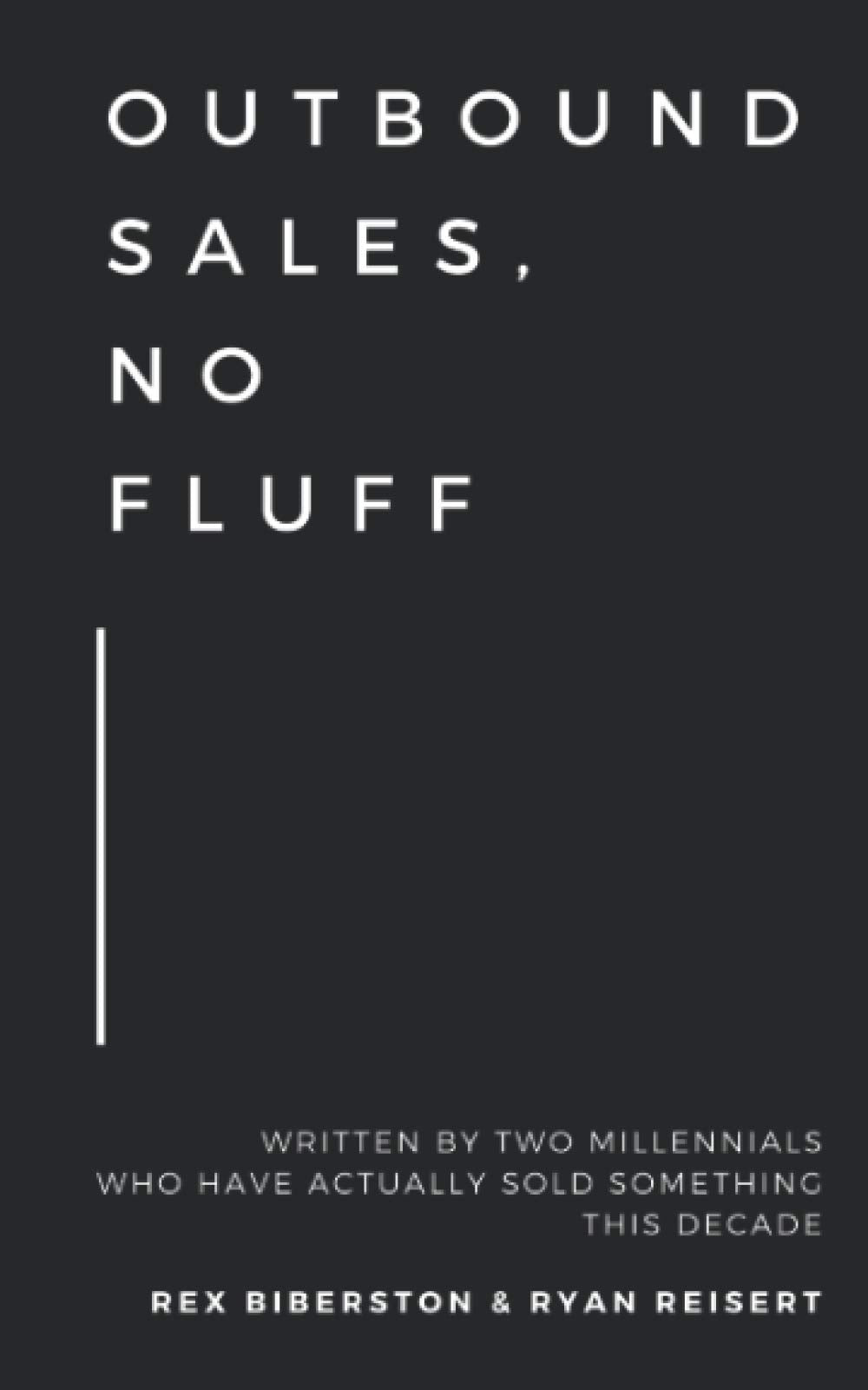Libro: Outbound Sales, No Fluff: Written by two millennials who have actually sold something this decade.