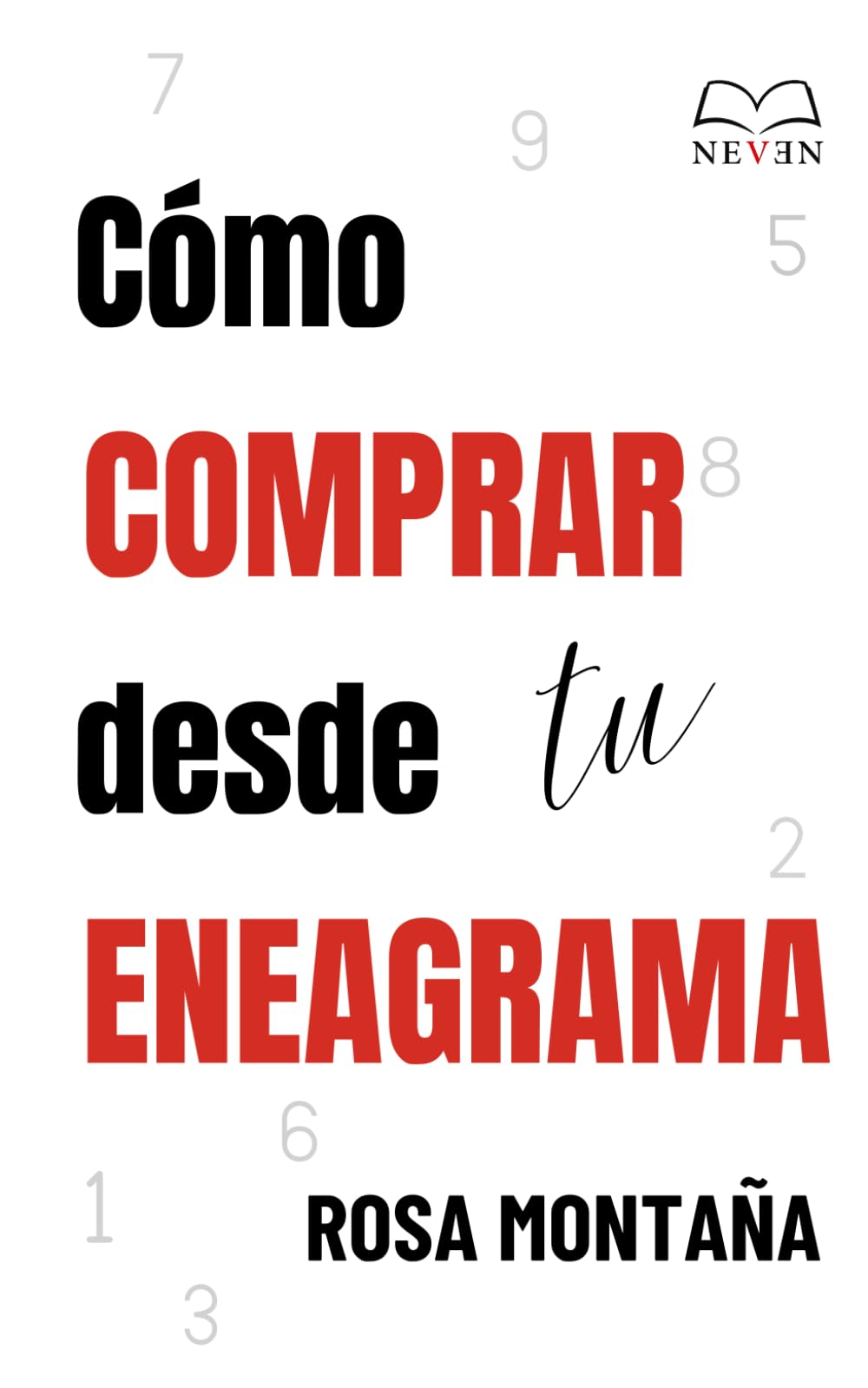 Libro: Cómo comprar desde tu eneagrama: Aprende cómo piensan, sienten y deciden tus clientes según su eneatipo (Spanish Edition)