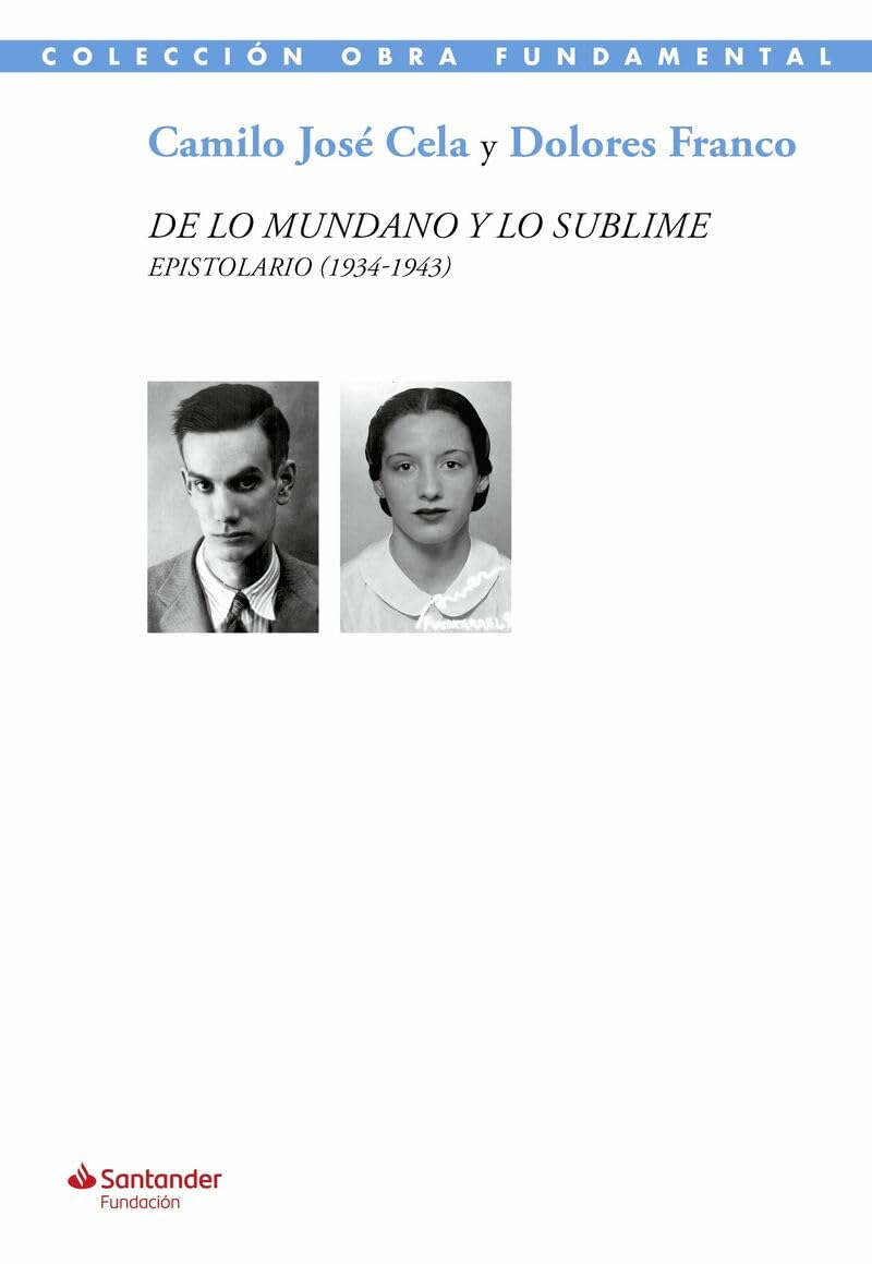 Libro: De lo mundano y lo sublime: Epistolario de Camilo José Cela y Dolores Franco (1934‑1943) (Colección Obra Fundamental)