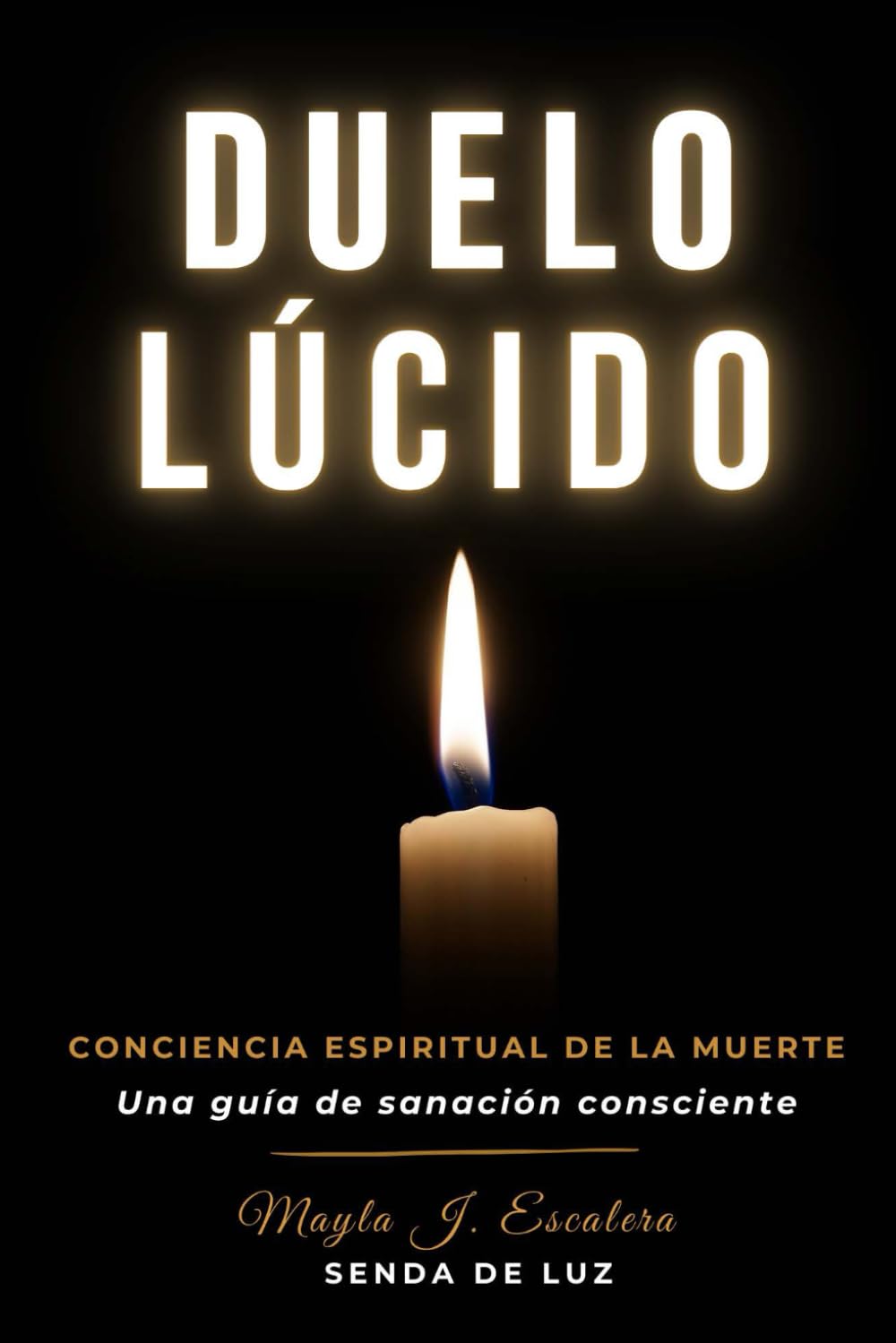 Libro: DUELO LÚCIDO: Conciencia espiritual de la muerte (una guía de sanación consciente) (Senda de Luz) (Spanish Edition)