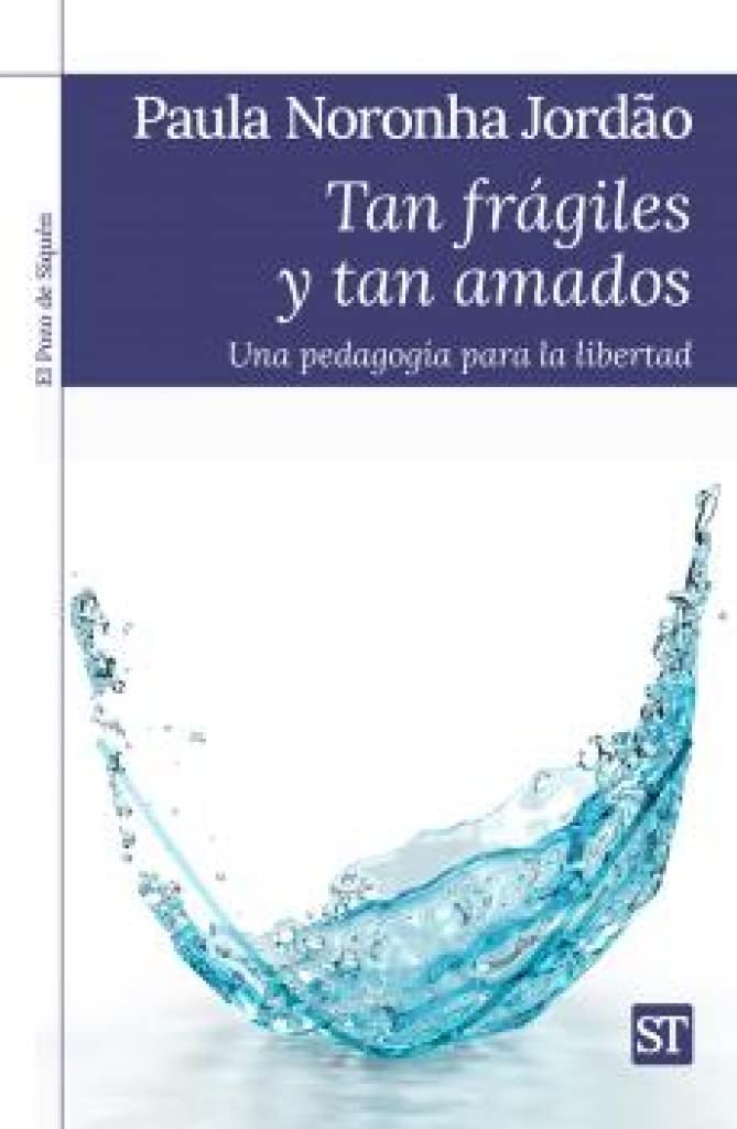 Libro: Tan frágiles y tan amados: Una pedagogía para la libertad: 461 (El Pozo de Siquén)