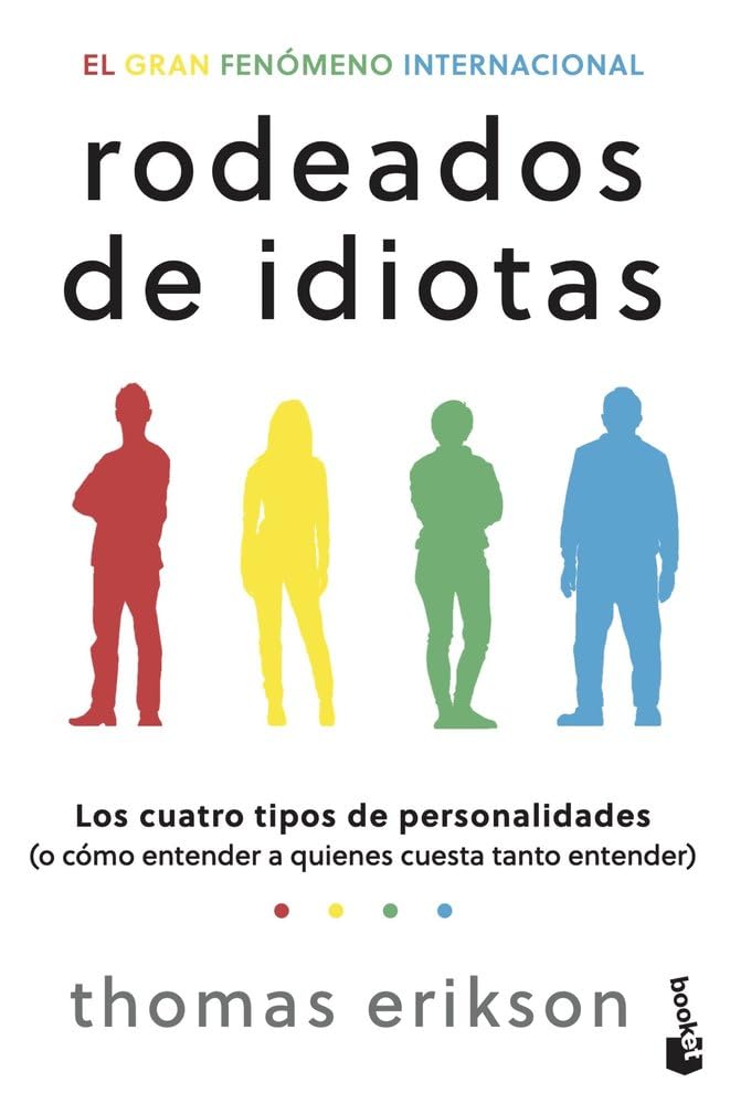 Rodeados de idiotas: Los cuatro tipos de personalidades (o cómo entender a quienes cuesta tanto entender) (Empresa y Talento)