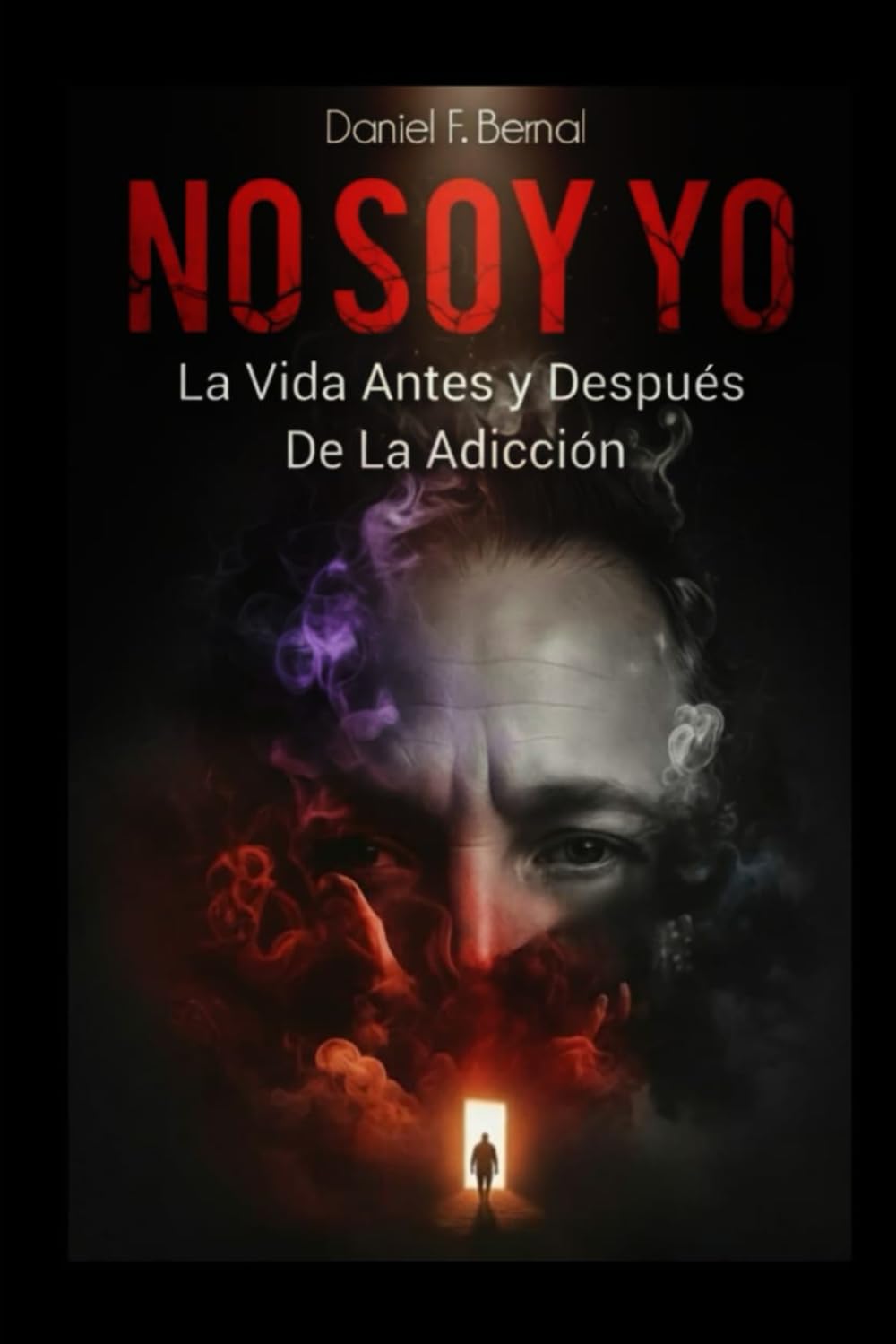 Libro: NO SOY YO: La Vida Antes y Después de la Adicción