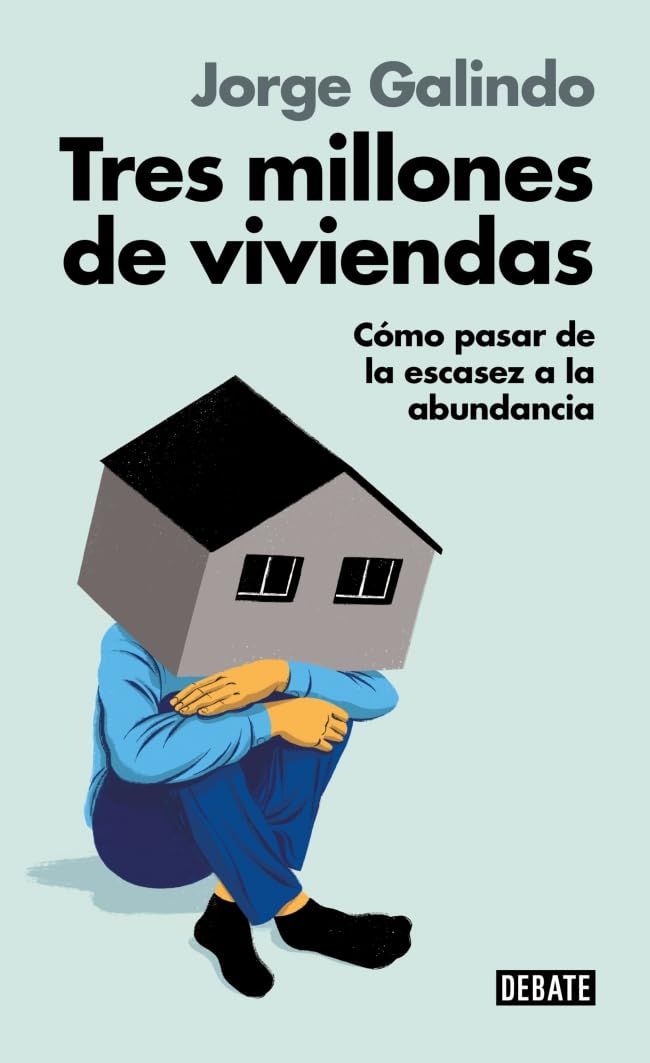 Libro: Tres millones de viviendas: Cómo pasar de la escasez a la abundancia (Ensayo y Pensamiento)