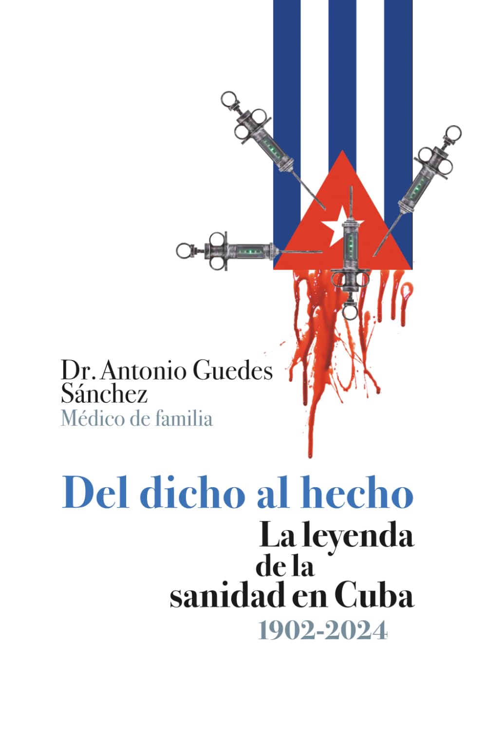 Libro: Del dicho al hecho. La leyenda de la sanidad en Cuba 1902-2024 (Spanish Edition)