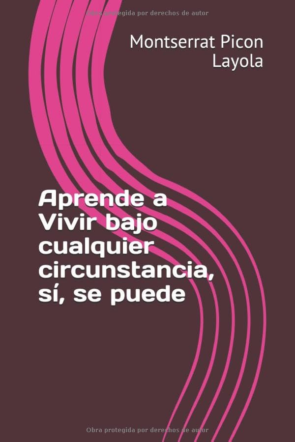 Libro: Aprende a Vivir bajo cualquier circunstancia, sí, se puede