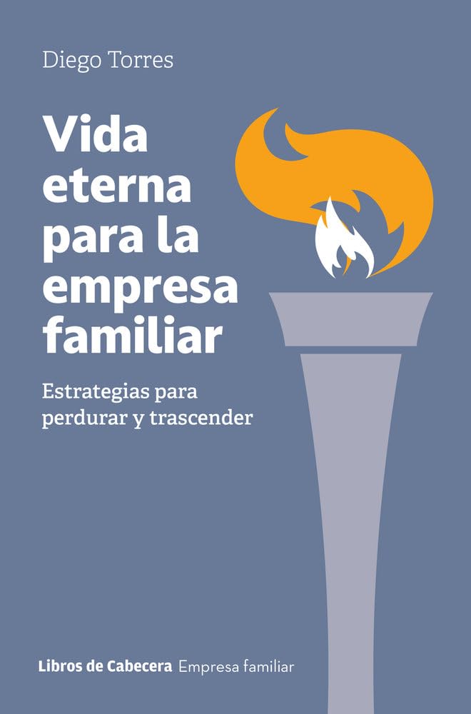 Libro: Vida eterna para la empresa familiar: Estrategias para perdurar y trascender