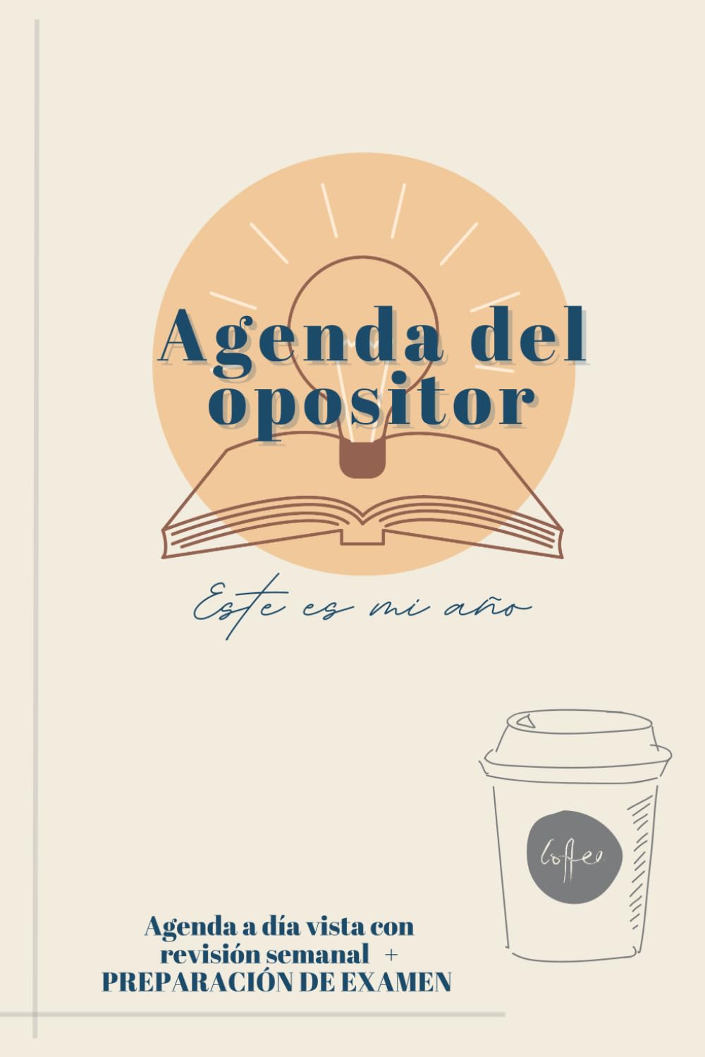 Libro: Agenda del opositor versión exámen.: Organiza cada día de la oposición con este planificador enfocado al examen. (Claves de planificación para opositores.) (Spanish Edition)