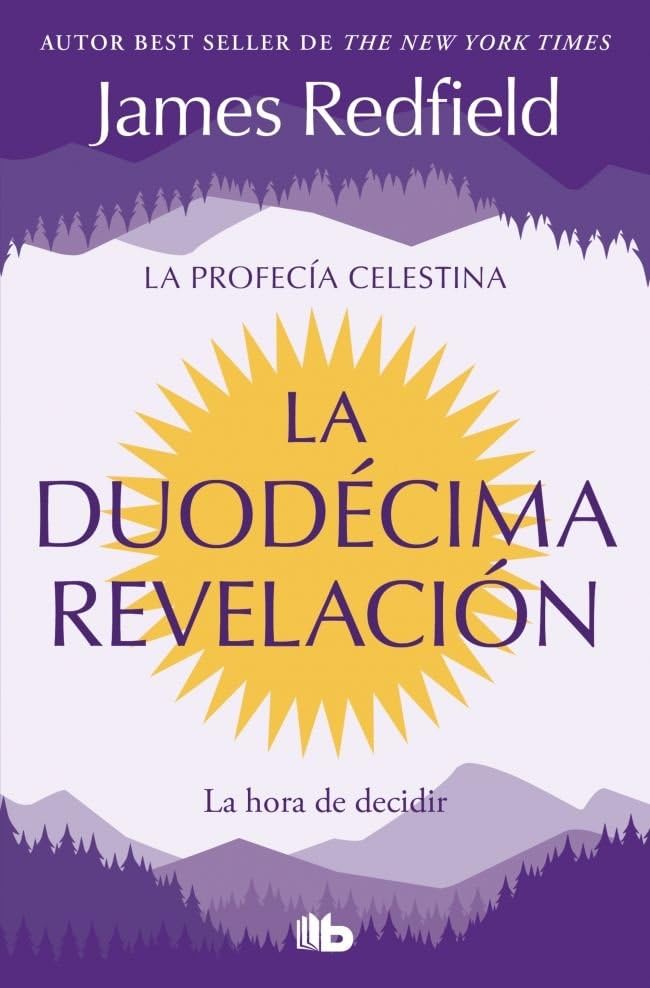 Libro: La Duodécima Revelación (La Profecía Celestina 4): La hora de decidir (No ficción)