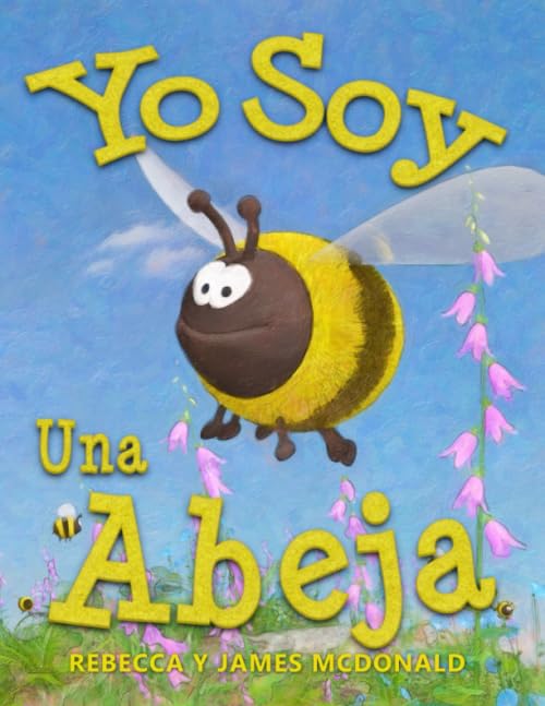 Libro: Yo Soy Una Abeja: Un Libro Sobre las Abejas para Niños (Estoy Aprendiendo: Serie educativa en español para niños) (Spanish Edition)