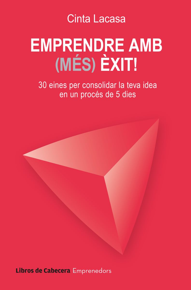 Libro: Emprendre amb (més) èxit!: 30 eines per consolidar la teva idea en un procés de 5 dies (Emprenedors)