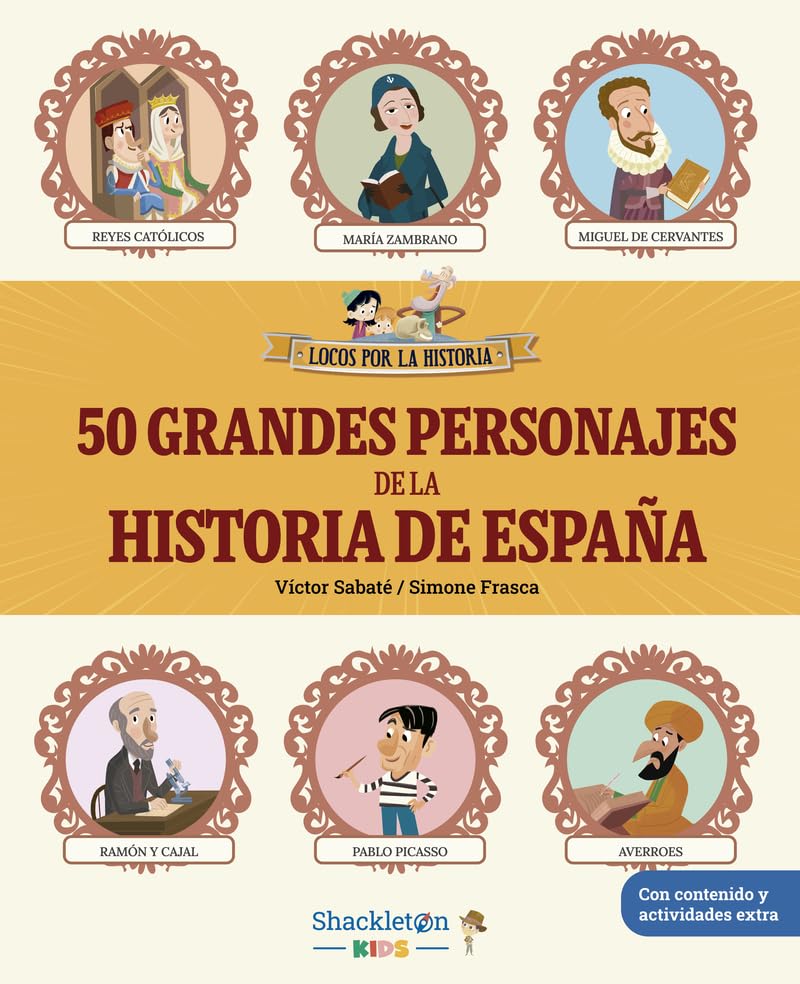 Libro: 50 grandes personajes de la historia de España: Desde Atapuerca hasta nuestros días, las biografías de los VIPS de nuestra historia | Libro infantil ... y actividades extra (Locos por la historia)