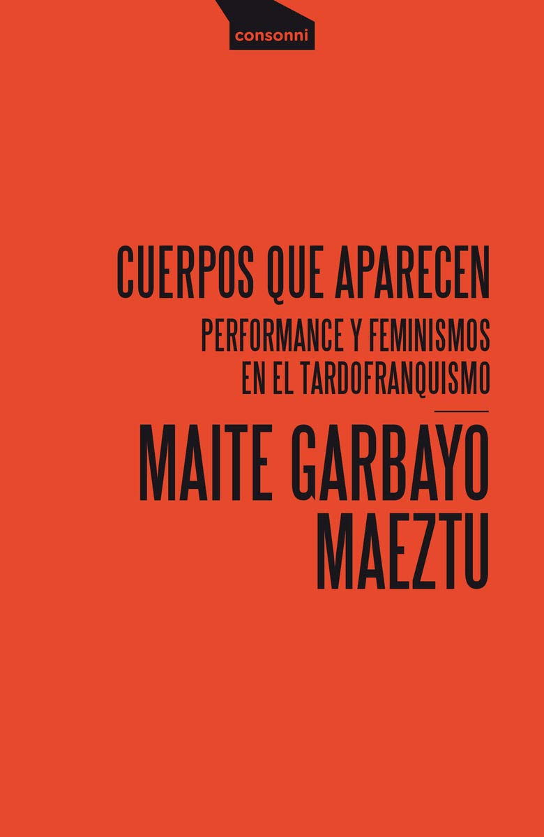 Libro: Cuerpos que aparecen: Performance y feminismos en el tardofranquismo