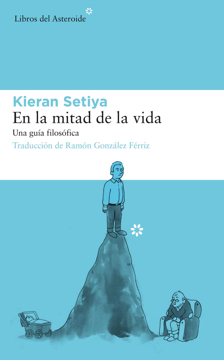 Libro: En la mitad de la vida: Una Guía Filosófica: 212 (Libros del Asteroide)