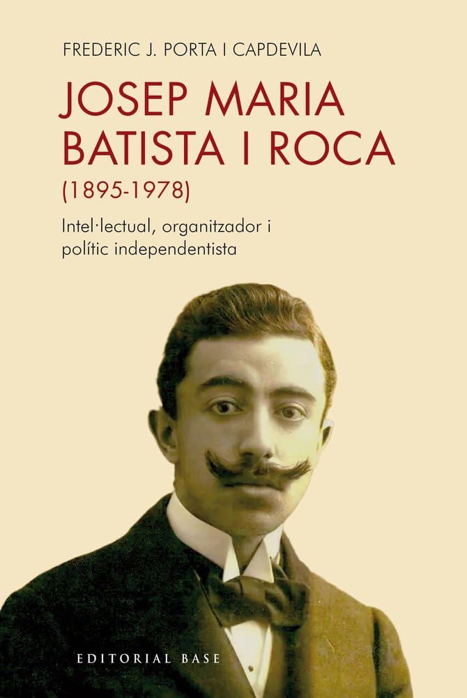 Libro: Josep Maria Batista i Roca (1895-1978): Intel·lectual, organitzador i polític independentista: 222 (Base Històrica)
