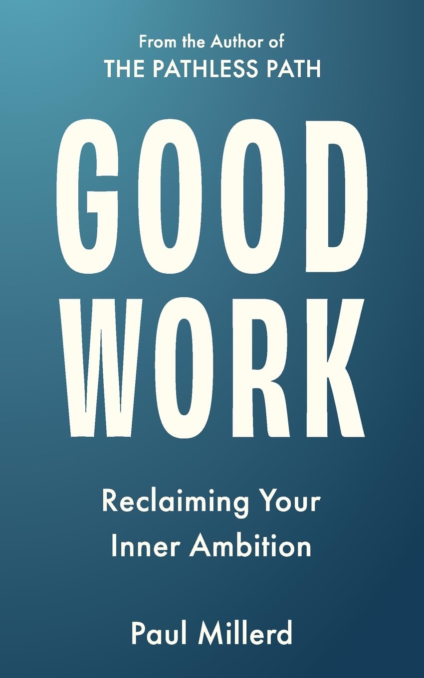 Libro: Good Work: Reclaiming Your Inner Ambition (The Pathless Path Collection)