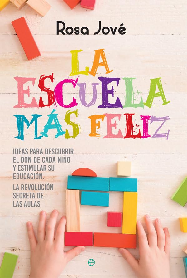 Libro: La escuela más feliz: Ideas para descubrir el don de cada niño y estimular su educación. La revolución secreta de las aulas (Psicología y salud)