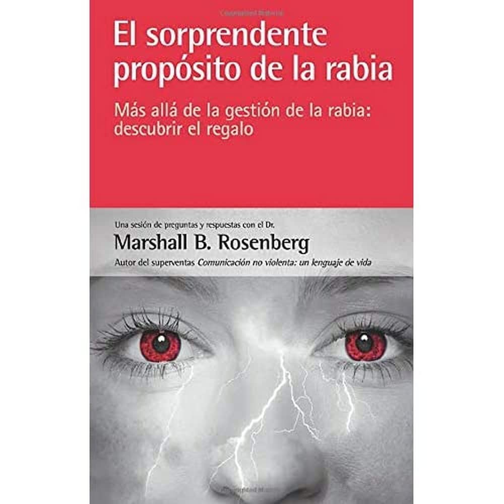 El sorprendente propósito de la rabia: más allá de la gestión de la rabia: descubrir el regalo (SIN COLECCION)