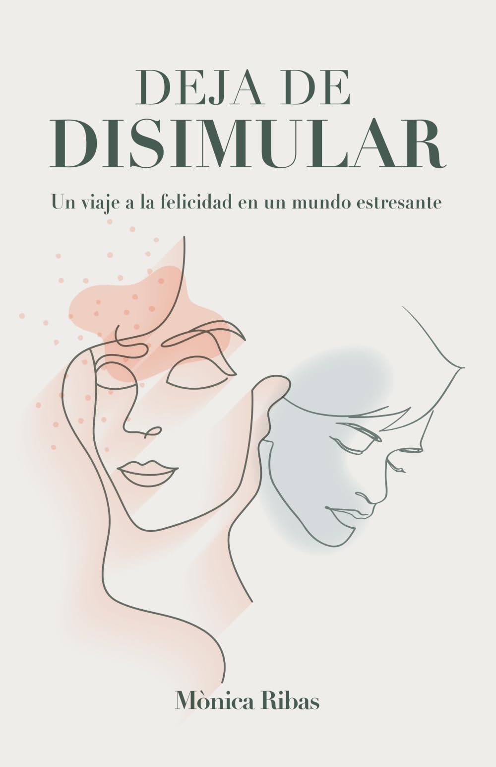 Libro: Deja de disimular: Un viaje a la felicidad en un mundo estresante