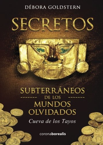 Libro: Secretos Subterráneos de los Mundos Olvidados. Cueva de los Tayos