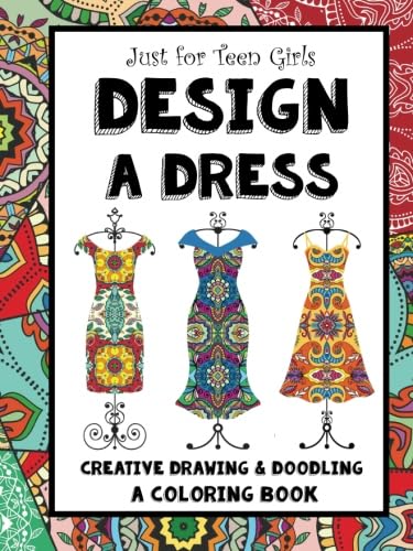 Libro: Just for Teen Girls - Design a Dress - Drawing & Coloring Book: 75 Creative Styles - Fashion Dreams