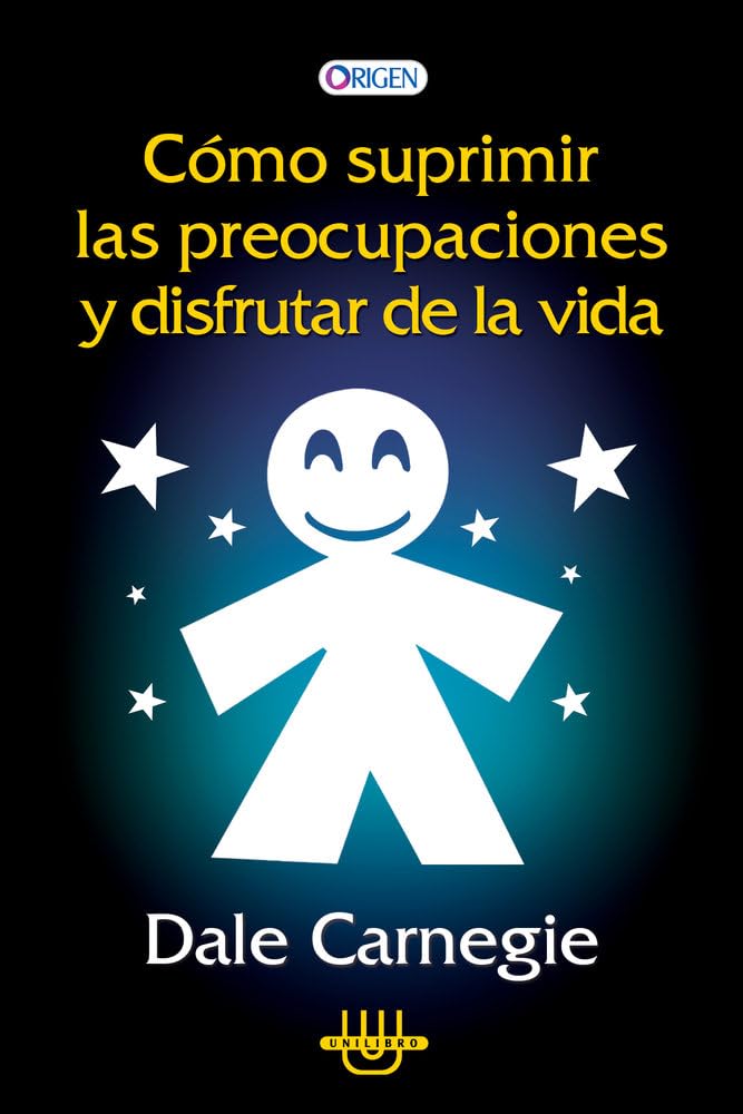 Libro: COMO SUPRIMIR LAS PREOCUPACIONES Y DSIFRUTAR DE LA VIDA (DALE CAR