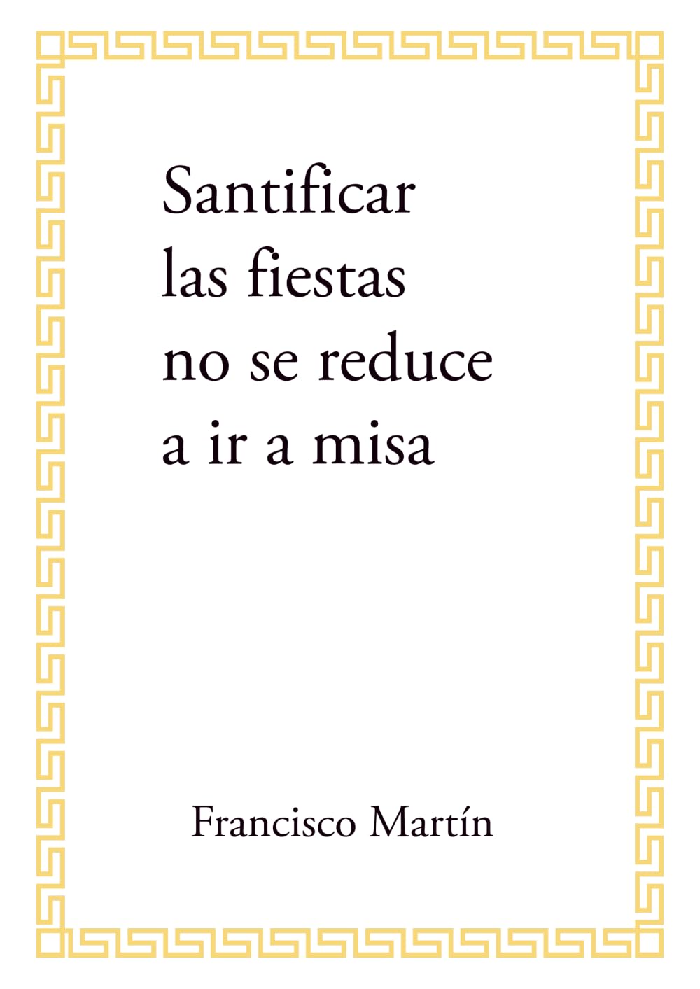 Libro: Santificar las fiestas no se reduce a ir a misa