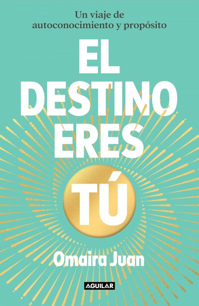 Libro: El destino eres tú: Un viaje de autoconocimiento y propósito (Divulgación)