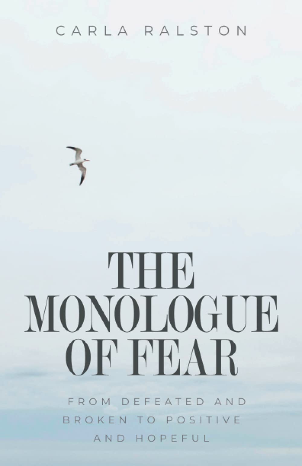 Libro: The Monologue of Fear: From defeated and broken to positive and hopeful