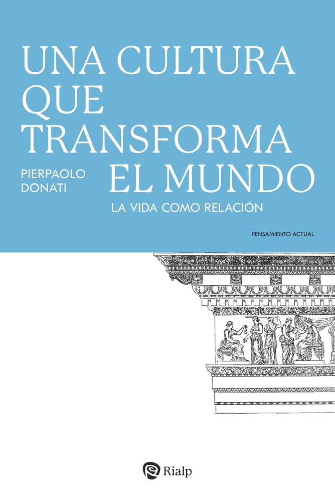 Libro: Una cultura que transforma el mundo: La vida como relación (Pensamiento Actual)