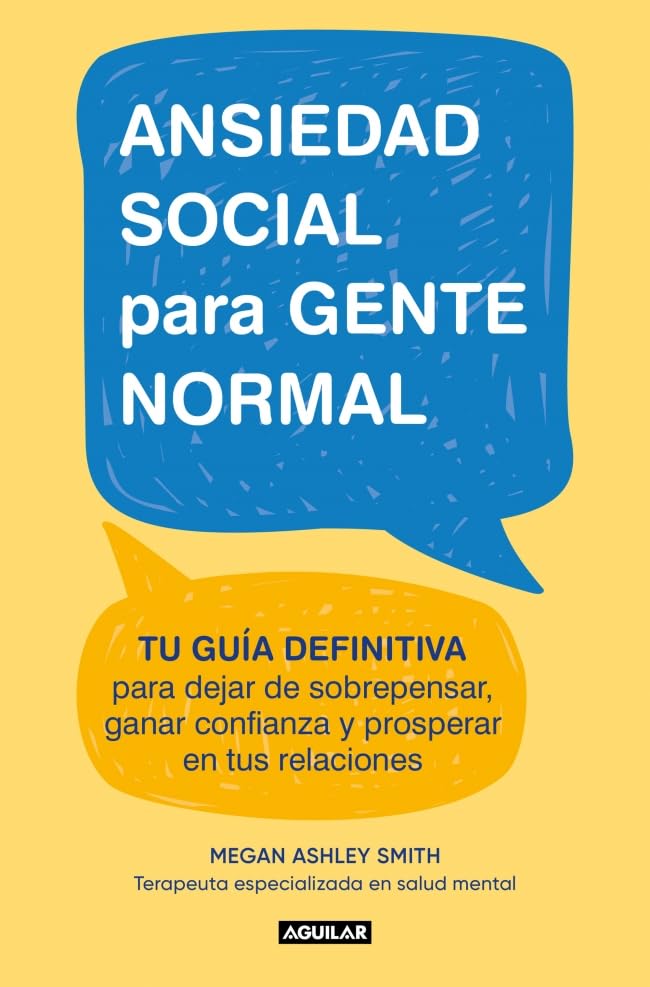 Libro: Ansiedad social para gente normal: Tu guía definitiva para dejar de sobrepensar, ganar confianza y prosperar en tus relaciones (Divulgación)