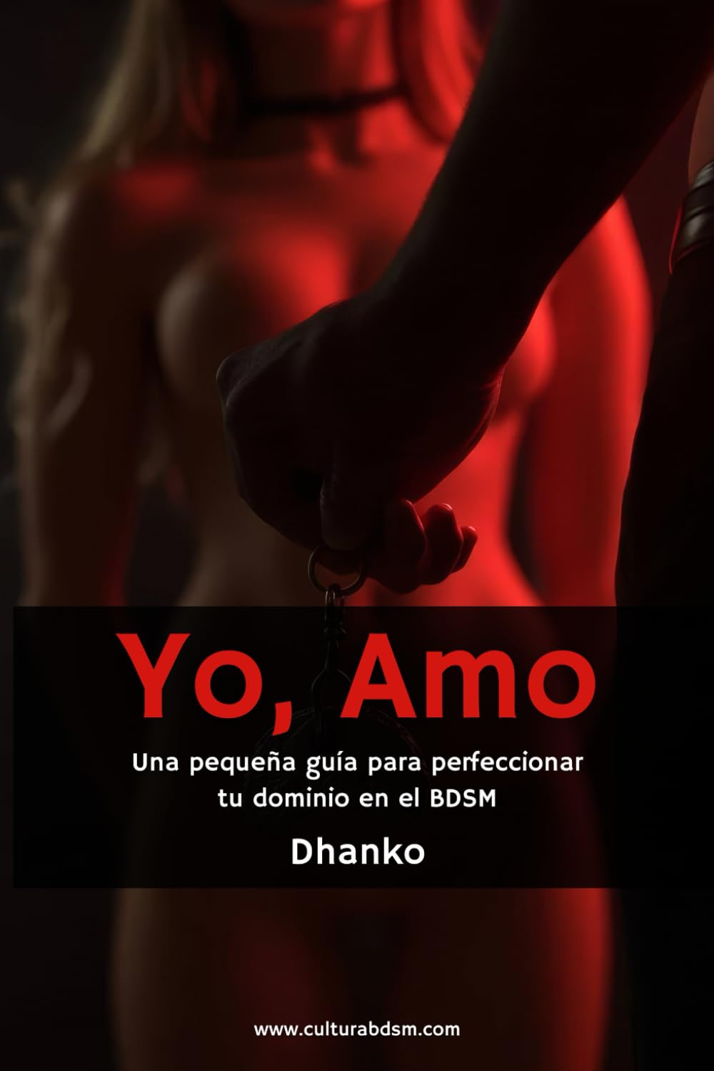 Libro: Yo, Amo: Una pequeña guía para perfeccionar tu dominio en el BDSM y ser el mejor Amo para tu sumisa (Spanish Edition)
