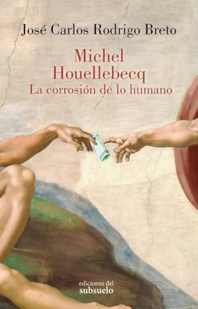 Libro: Michel Houellebecq. La corrosión de lo humano (Ensayo)