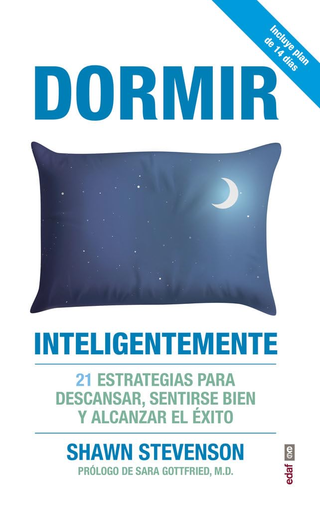 Libro: Dormir inteligentemente: 21 estrategias para descansar, sentirse bien y alcanzar el éxito (Spanish Edition)