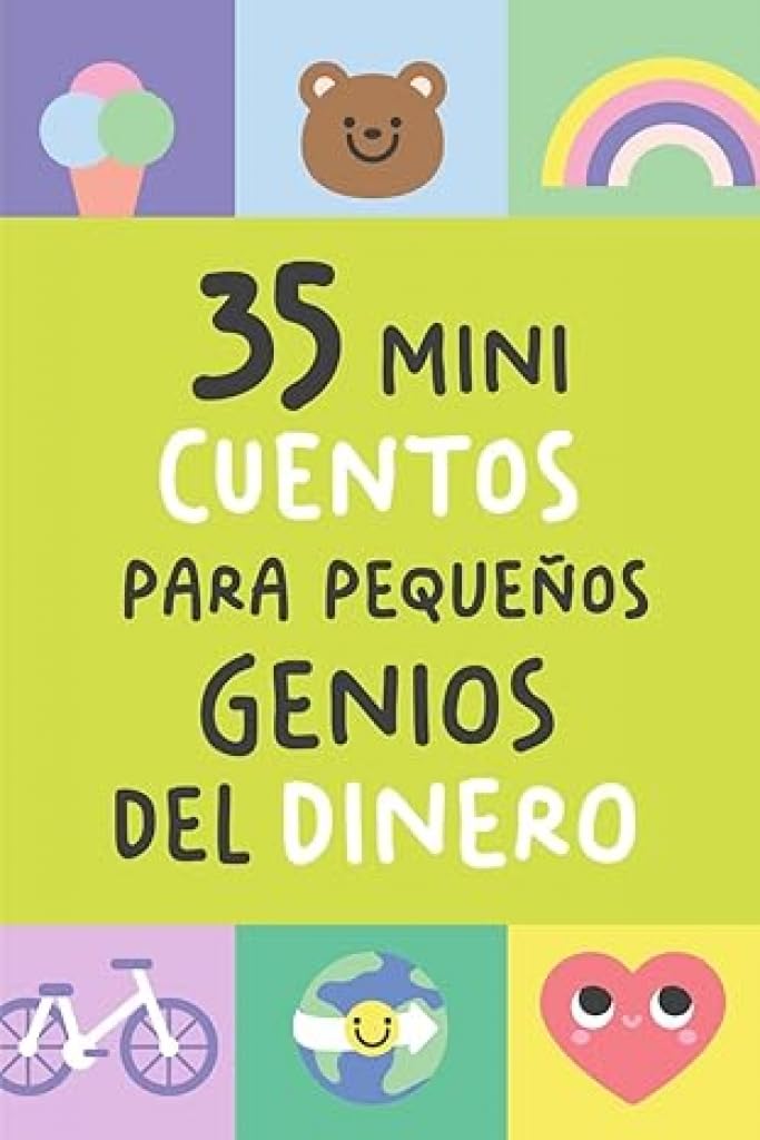 Libro: 35 MINI CUENTOS PARA PEQUEÑOS GENIOS DEL DINERO: Historias cortas que convierten las finanzas en un juego de niños