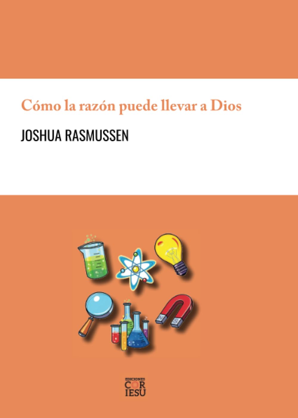Libro: Cómo la razón puede llevar a Dios: El puente de un filósofo hacia la fe