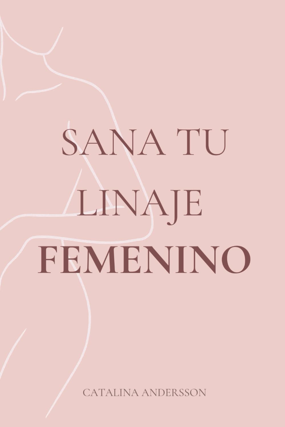 Libro: Sana Tu Linaje Femenino: Sanación transgeneracional y liberación de heridas ancestrales para romper cadenas invisibles y despertar tu fuerza espiritual (Spanish Edition)