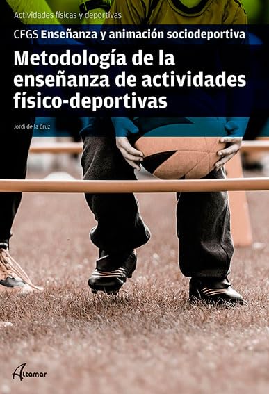 Libro: Metodología de la enseñanza de actividades fisicodeportivas (CFGS ENSEÑANZA Y ANIMACIÓN SOCIODEPORTIVA)