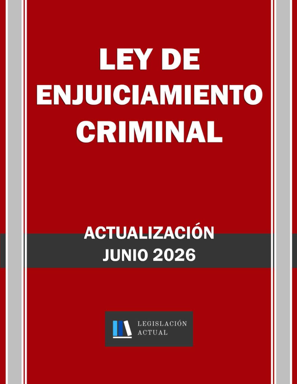 Libro: LEY DE ENJUICIAMIENTO CRIMINAL. Legislación Actual.: Para profesionales, estudiantes y opositores.