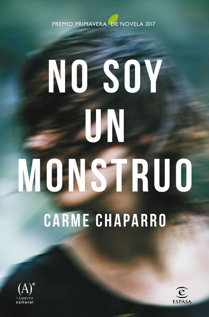 Libro: No soy un monstruo: Premio primavera de novela 2017 (ESPASA NARRATIVA)