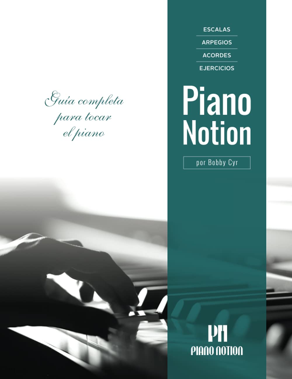 Escalas, Arpegios, Acordes, Ejercicios por Piano Notion: Guía completa para tocar el piano (Método Piano Notion / Español)