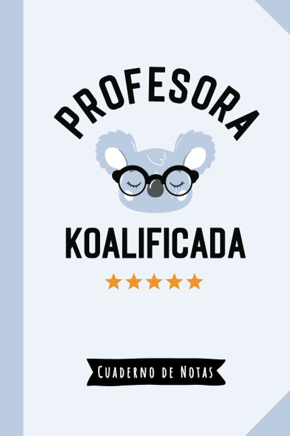 Libro: Profesora Koalificada: Cuaderno de Notas (A5, rayado) - Regalo original para una Profesora - Regalos para su cumpleaños o navidad (Spanish Edition)