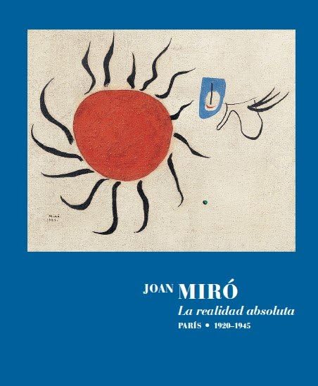Libro: Joan Miró. La realidad absoluta.: Paris 1920-1945. (Libros de autor)