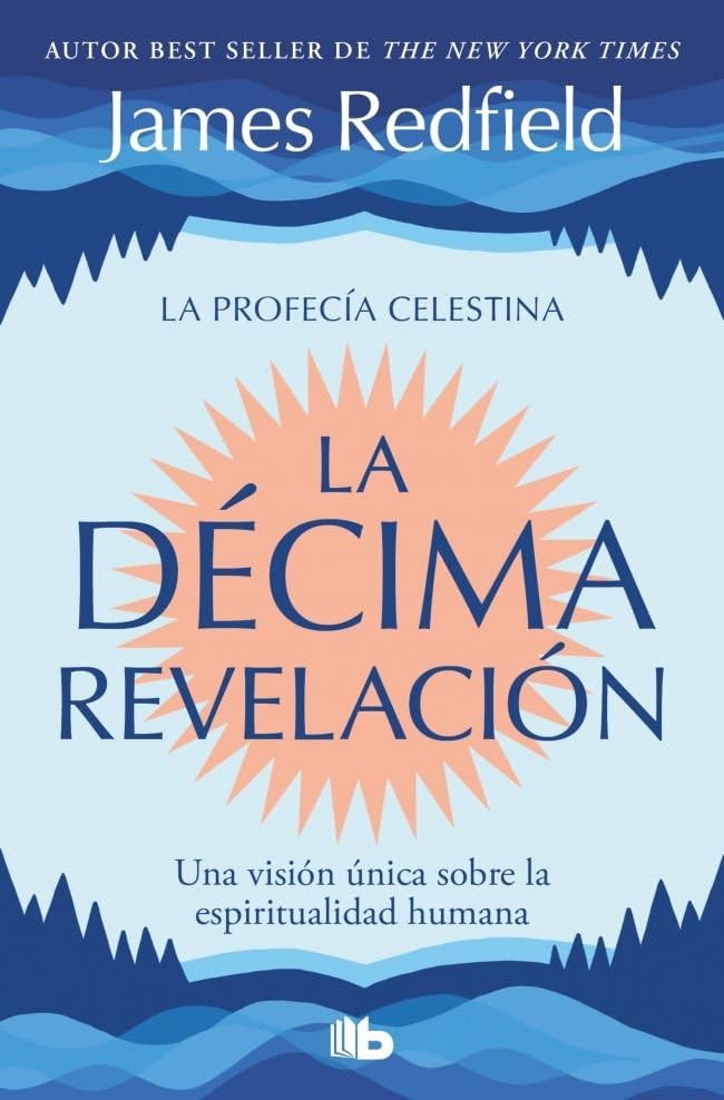 La Décima Revelación (La Profecía Celestina 2): Una visión única sobre la espiritualidad humana (No ficción)