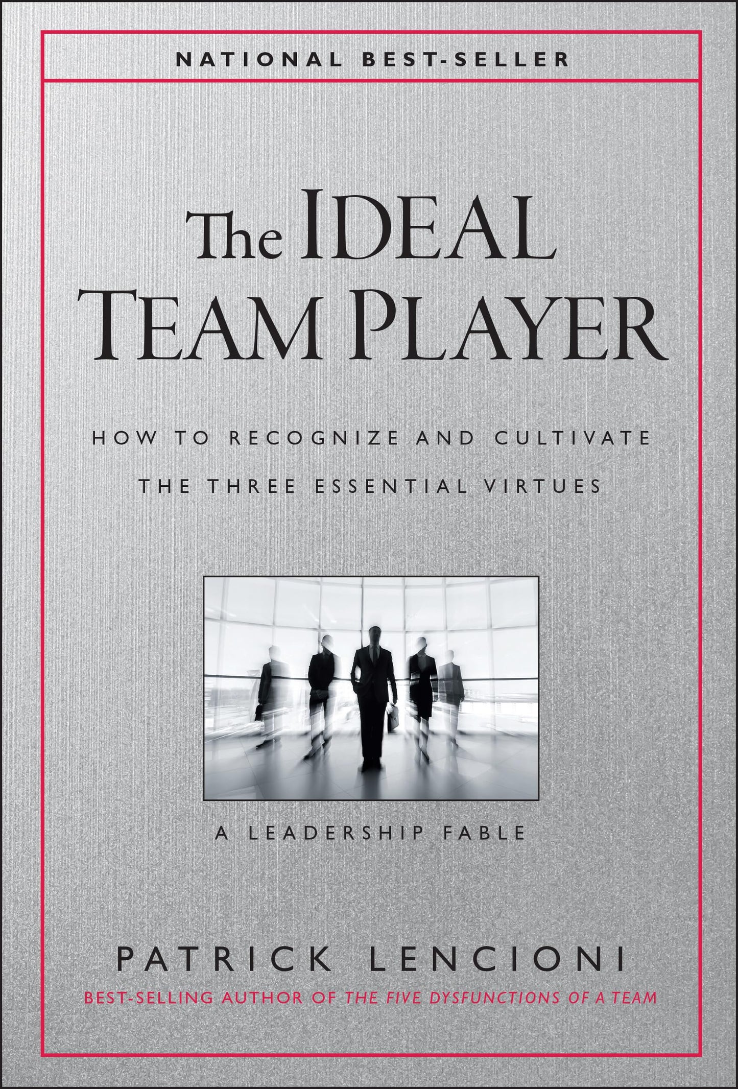 Libro: The Ideal Team Player: How to Recognize and Cultivate The Three Essential Virtues (J-B Lencioni Series)