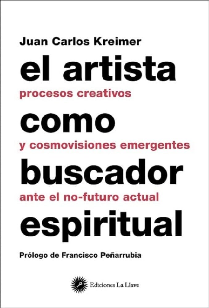 Libro: El artista como buscador espiritual: Procesos creativos y cosmovisiones emergentes ante el no-futuro actual