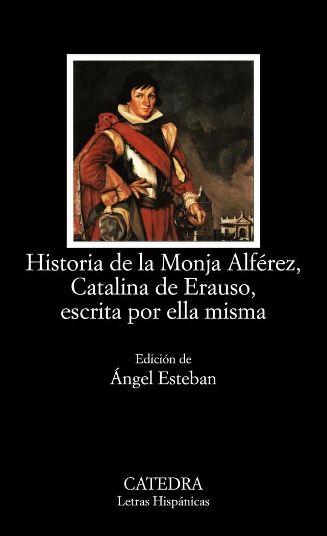 Libro: Historia de la Monja Alférez, Catalina de Erauso, escrita por ella misma (Letras Hispanicas / Hispanic Writings) (Spanish Edition)
