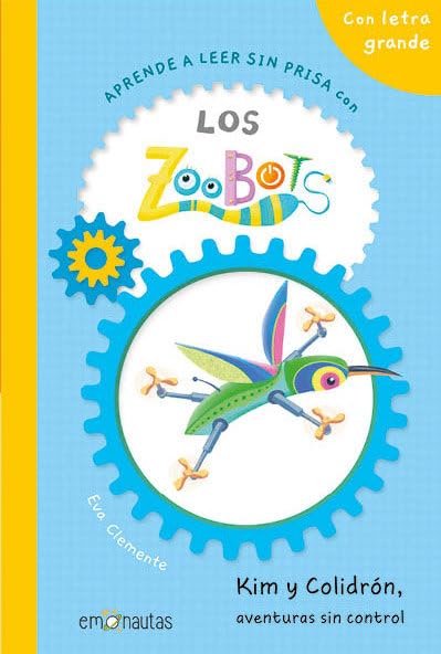 Libro: Aprende a leer sin prisa con Los Zoobots (3) - Kim y Colidrón, aventuras sin control: En letra grande para aprender a leer en minúscula (No hay prisa)