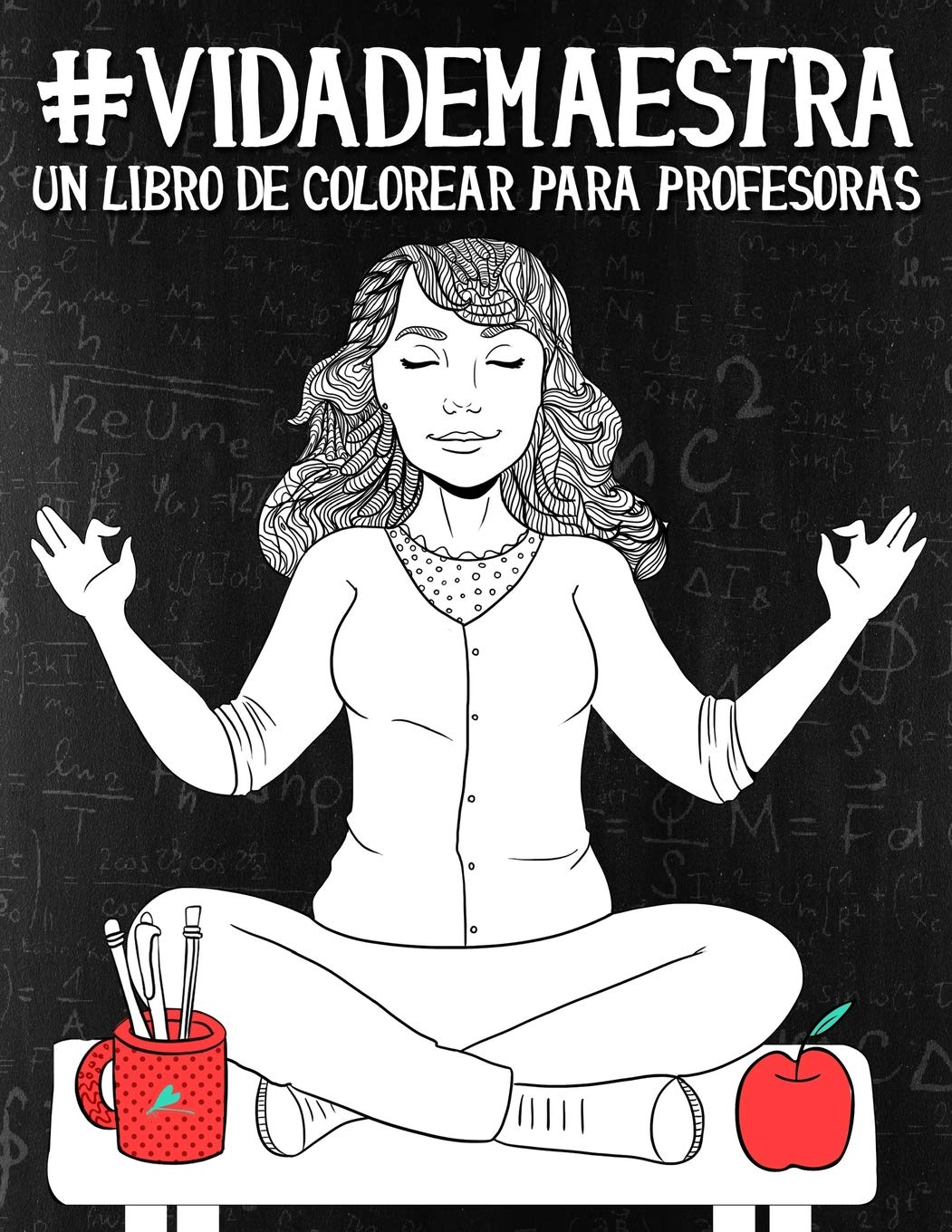 Libro: Vida de maestra: Un libro de colorear para profesoras (Spanish Edition)